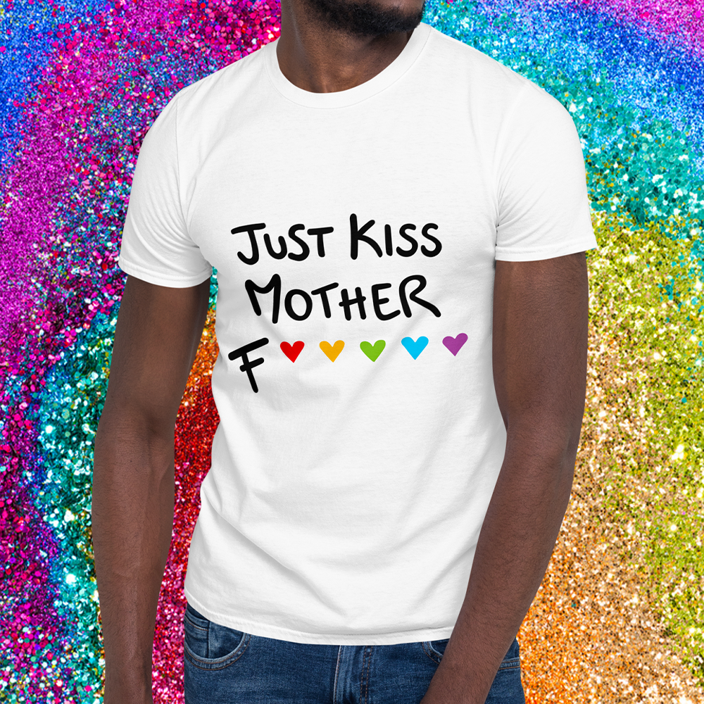Just Kiss Mother Fβ€οΈπ§‘πππ - T-Shirt