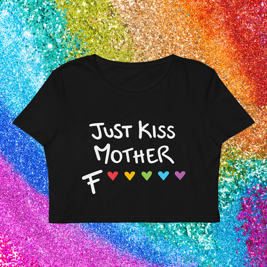 "Just Kiss Mother F❤️🧡💚💙💜" - Crop Top