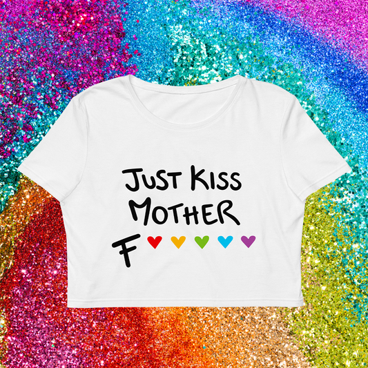 "Just Kiss Mother F❤️🧡💚💙💜" - Crop Top